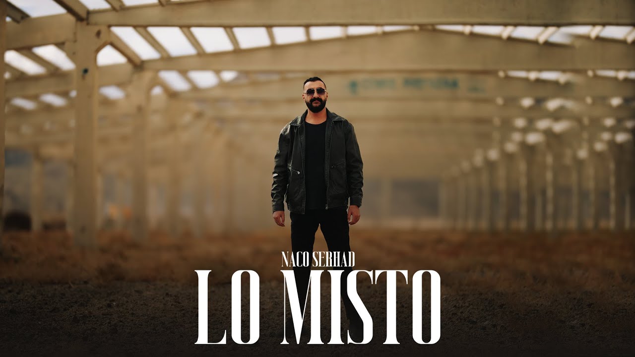 Naco Serhad - Lo Misto (Official Video)