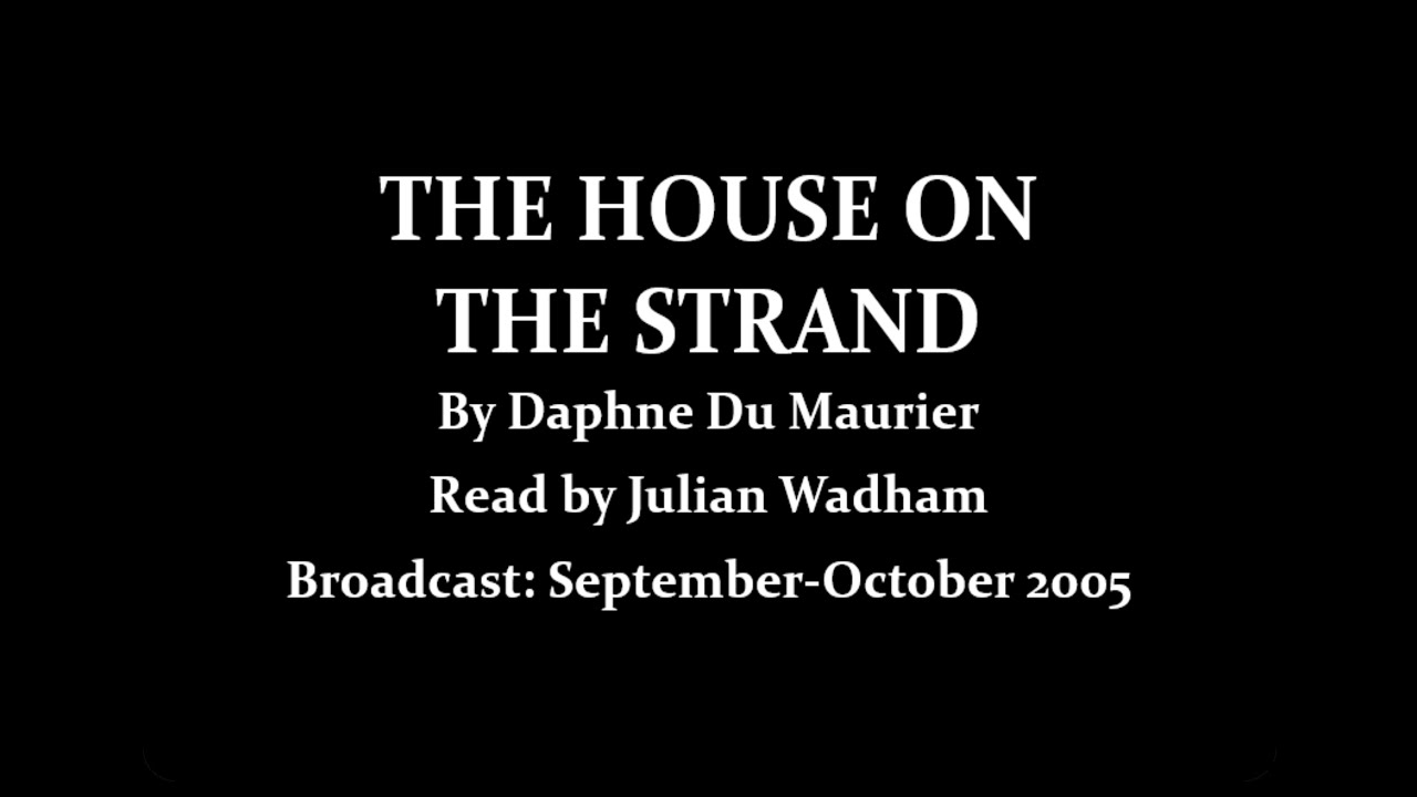 The House on the Strand (2005) by Daphne Du Maurier; read by Julian Wadham
