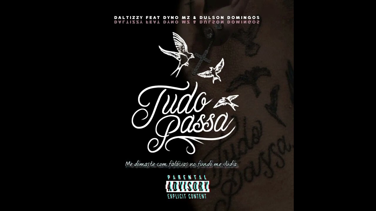 Daltizzy ft Dyno Mz & Dulson Domingos ~ Tudo Passa