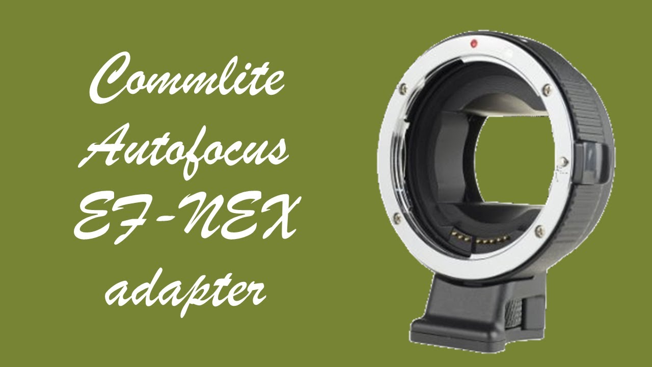 Commlite Autofocus EF NEX adapter review