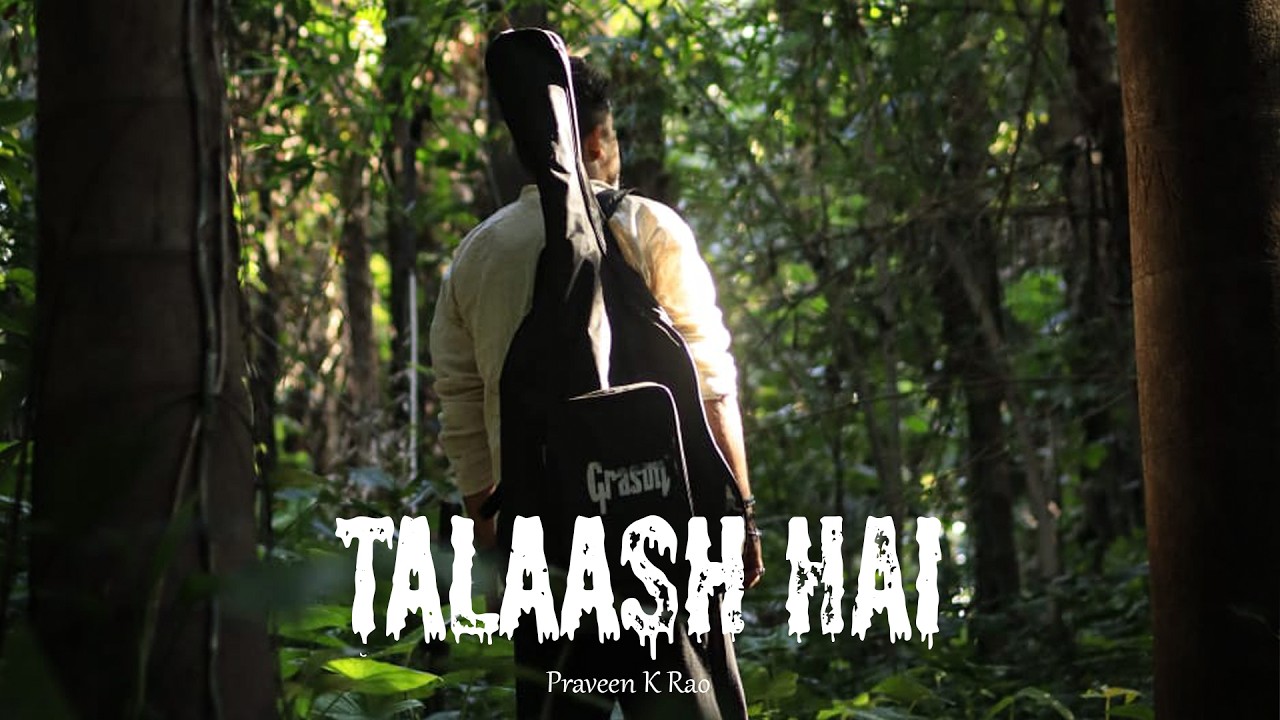 TALAASH HAI - (Official Video) | Praveen K Rao | Studio Echo