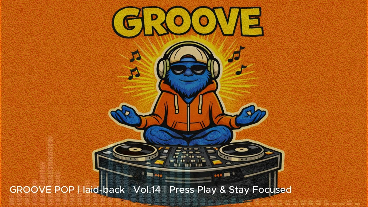 GROOVE POP  laid back  Vol 14  Press Play & Stay Focused