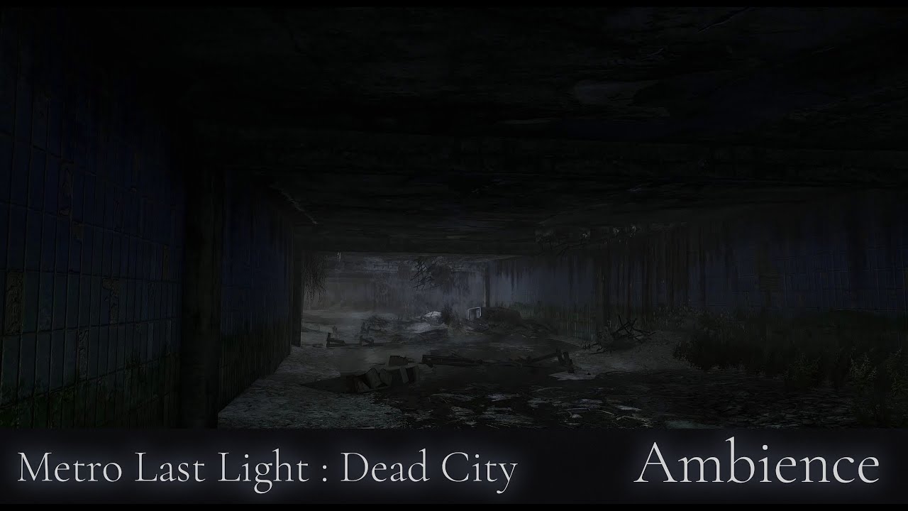 Metro Last Light - Dead City Ambience