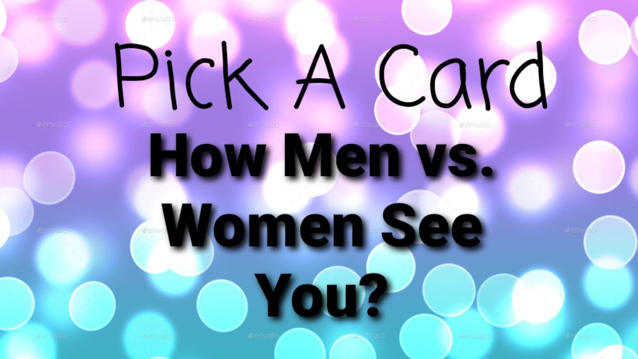 How Men Vs. How Women See You? Pick A Card Tarot Reading