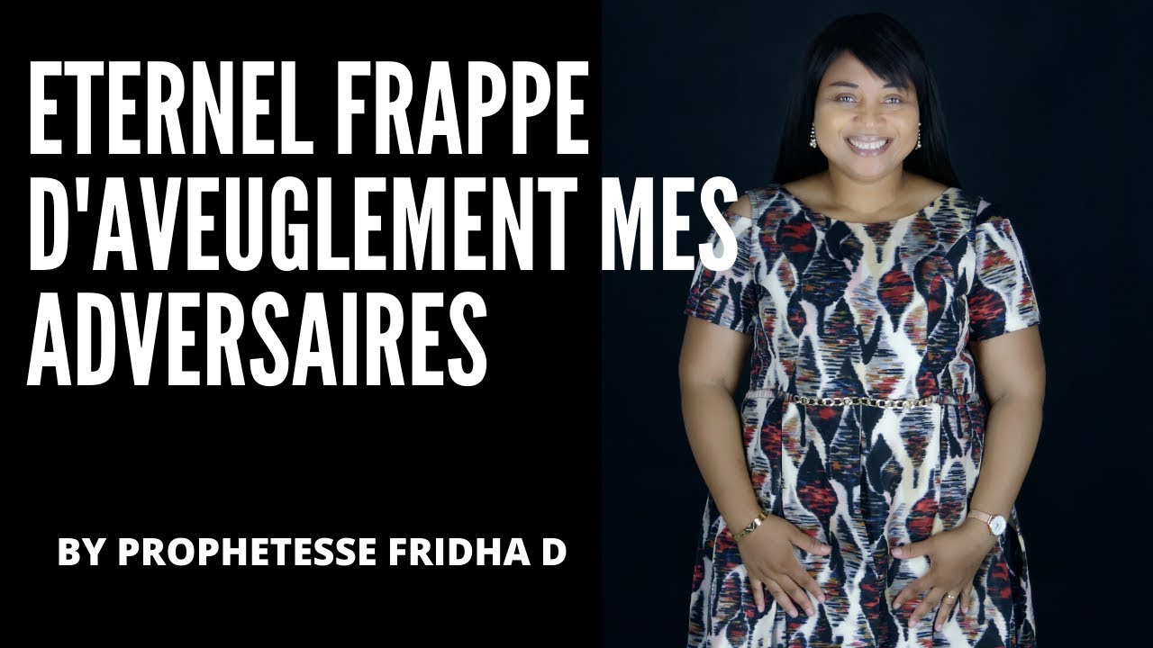 PRIERE : FRAPPE MES ADVERSAIRES D'AVEUGLEMENT