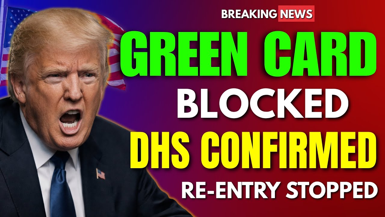 🚨 JUST CONFIRMED: DHS STOPS Green Card Re-Entry in 2026 | Shocking Immigration Update