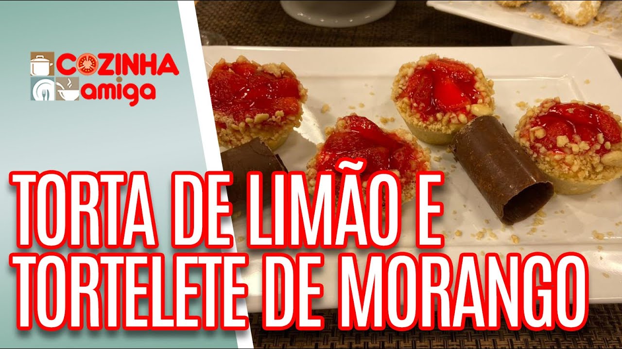 Torta de Limão e Tortelete de Morango - Silvia Branconaro | Cozinha Amiga (24/02/20)