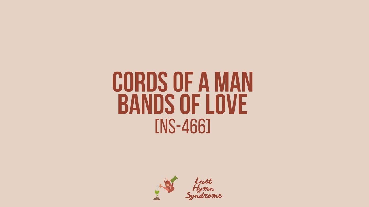 Cords of a Man, Bands of Love [NS-466]