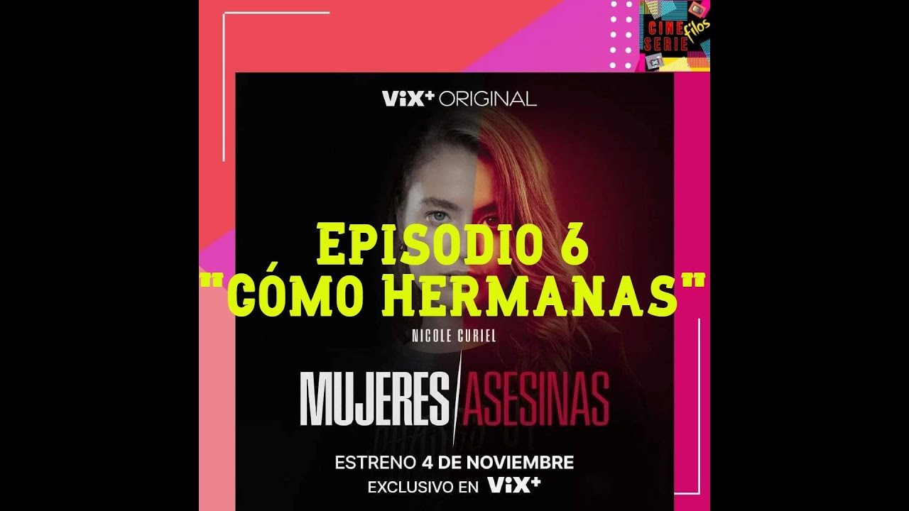 Mujeres Asesinas Ep6. 
