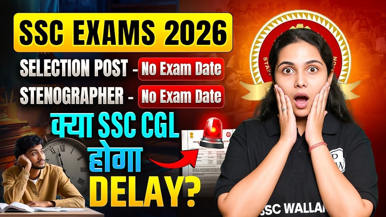 SSC Exams 2026 | Selection Post, Stenographer | क्या SSC CGL होगा DELAY? | SSC Wallah