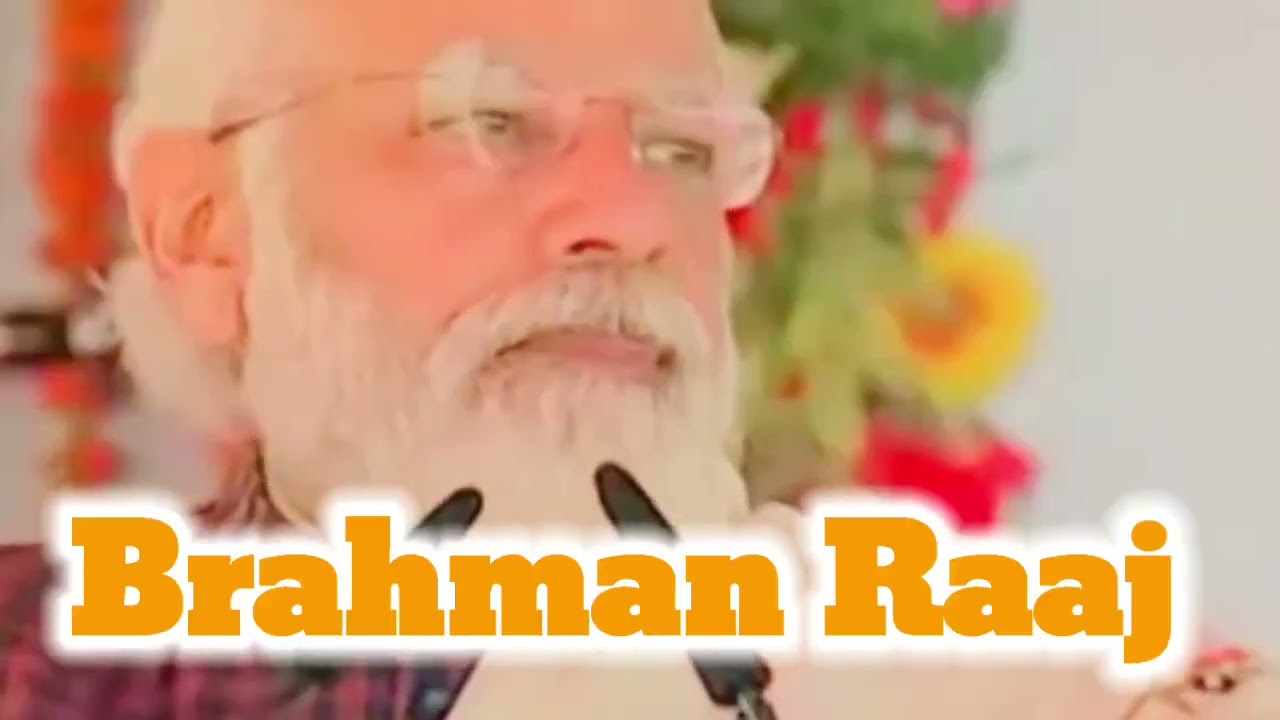 BRAHMAN RAAJ   BRAHMAN STATUS modi ji