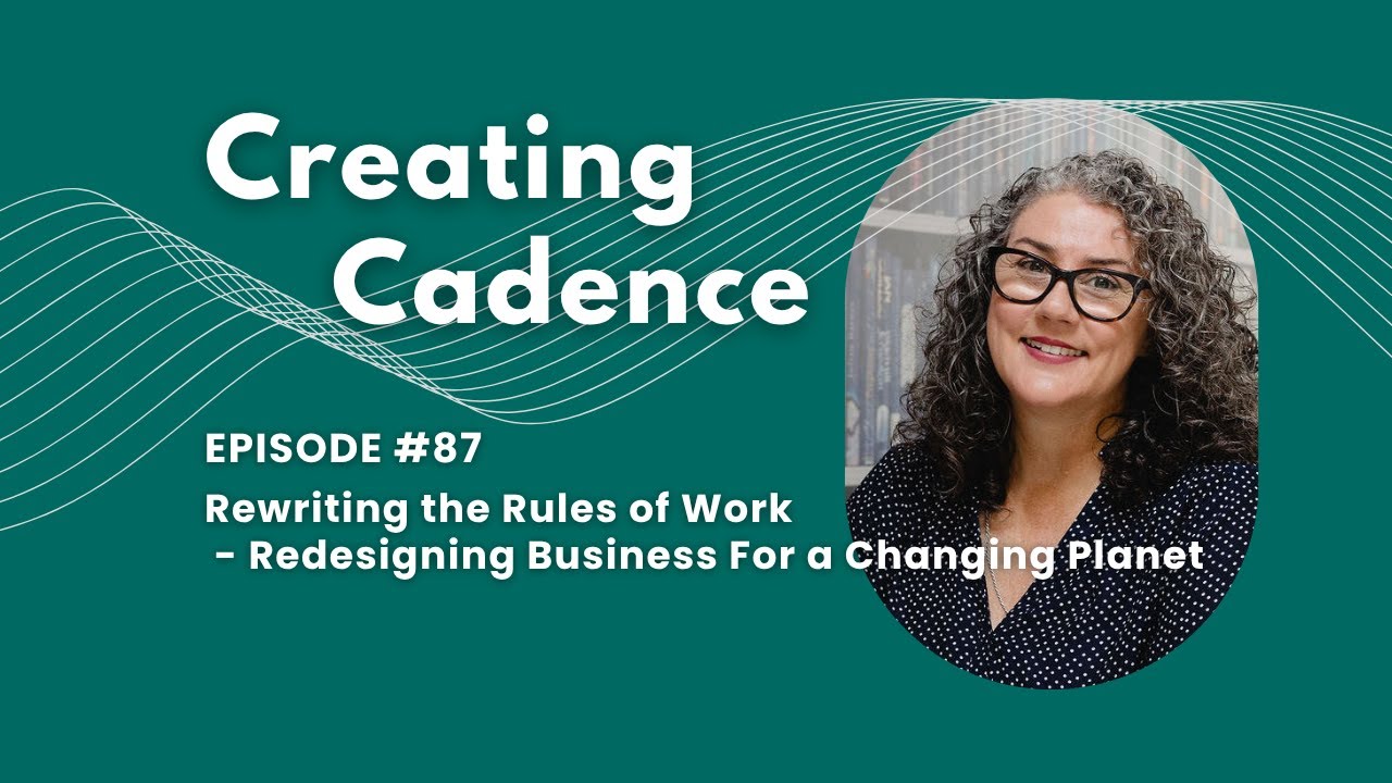 Creating Cadence Podcast 87 - Designing Business for Changing Planet