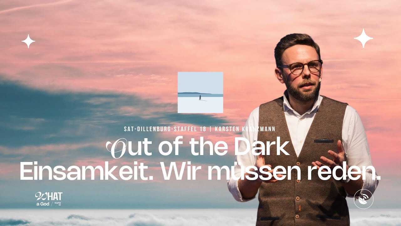 Out of the Dark - Einsamkeit. Wir müssen reden | Karsten | SAT Dillenburg