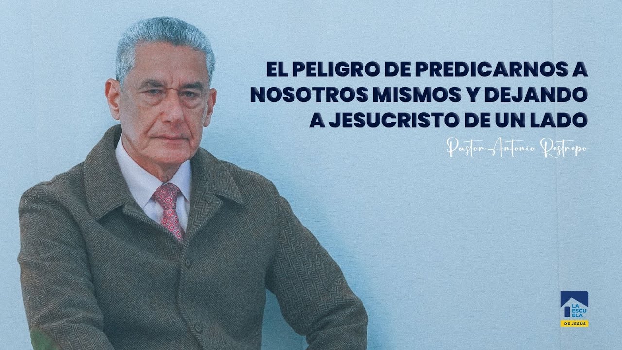 EL PELIGRO DE PREDICARNOS A NOSOTROS MISMOS Y DEJANDO A JESÚS DE UN LADO │ Pastor Antonio Restrepo