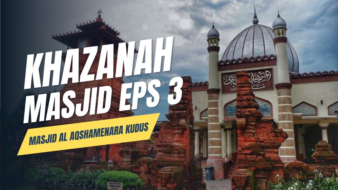 KHAZANAH MASJID NUSANTARA EPS 3 - MASJID AL AQSHA MENARA KUDUS