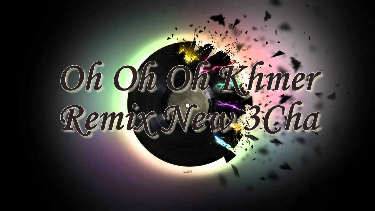 Oh Oh Oh Khmer Remix new 3cha | khmer 3cha remix new | Bek Kh