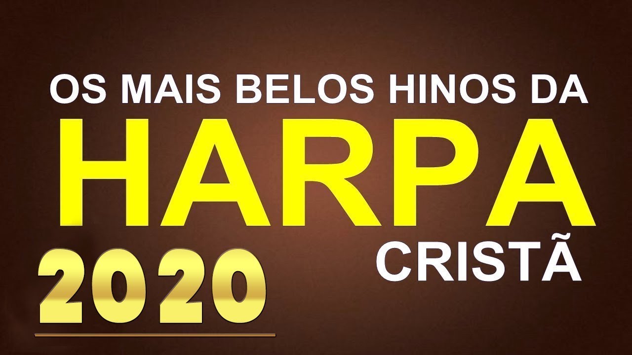 Harpa Crist&atilde; - Os Melhores Hinos da Harpa Crist&atilde; 2020 - M&uacute;sicas que voc&ecirc; precisa ouvir uma vez