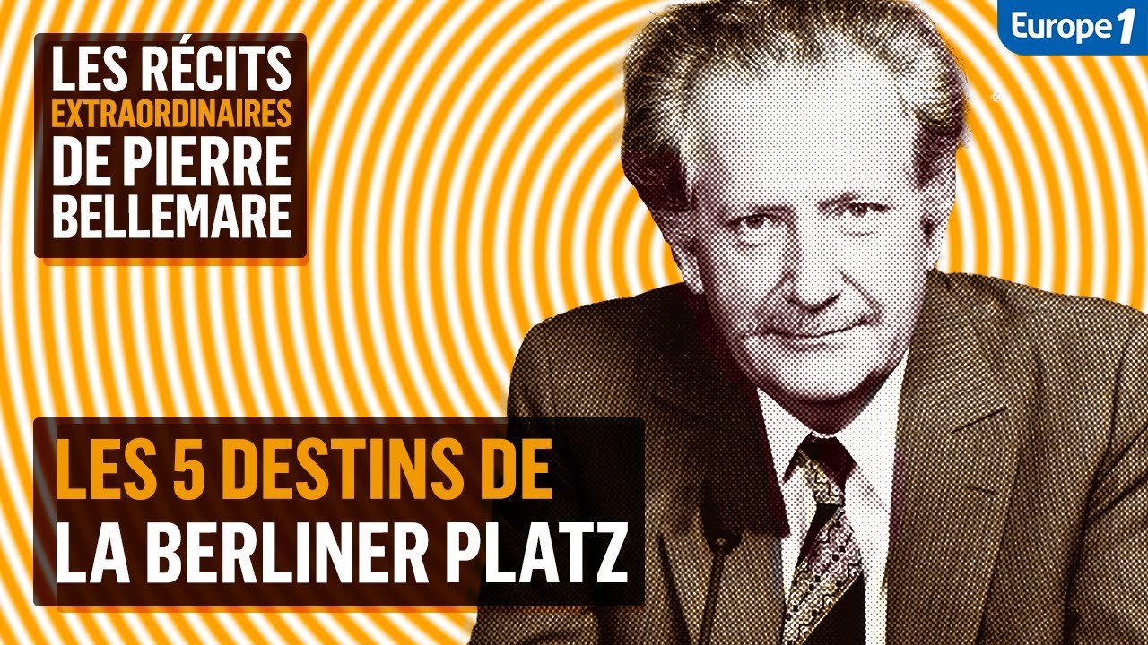 Les 5 destins de la Berliner Platz - Les récits extraordinaires de Pierre Bellemare