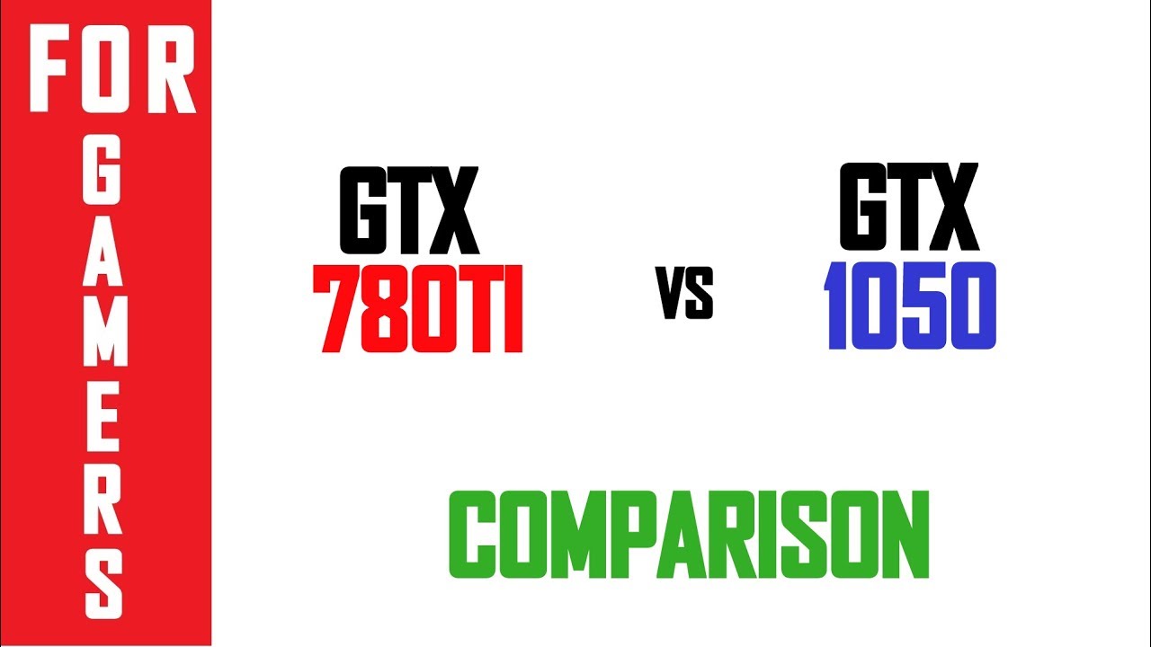 GTX 780 Ti vs GTX 1050 | COMPARISON |