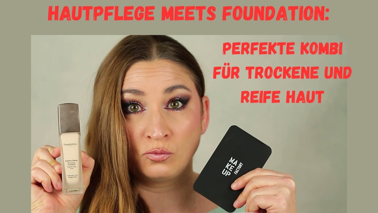 Hautpflege trifft Foundation - Perfekte Kombi für reife und trockene Haut?