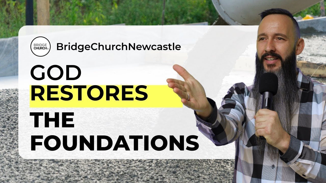 God Restores the Foundations | Dustin Fergusson | Bridge Church Newcastle