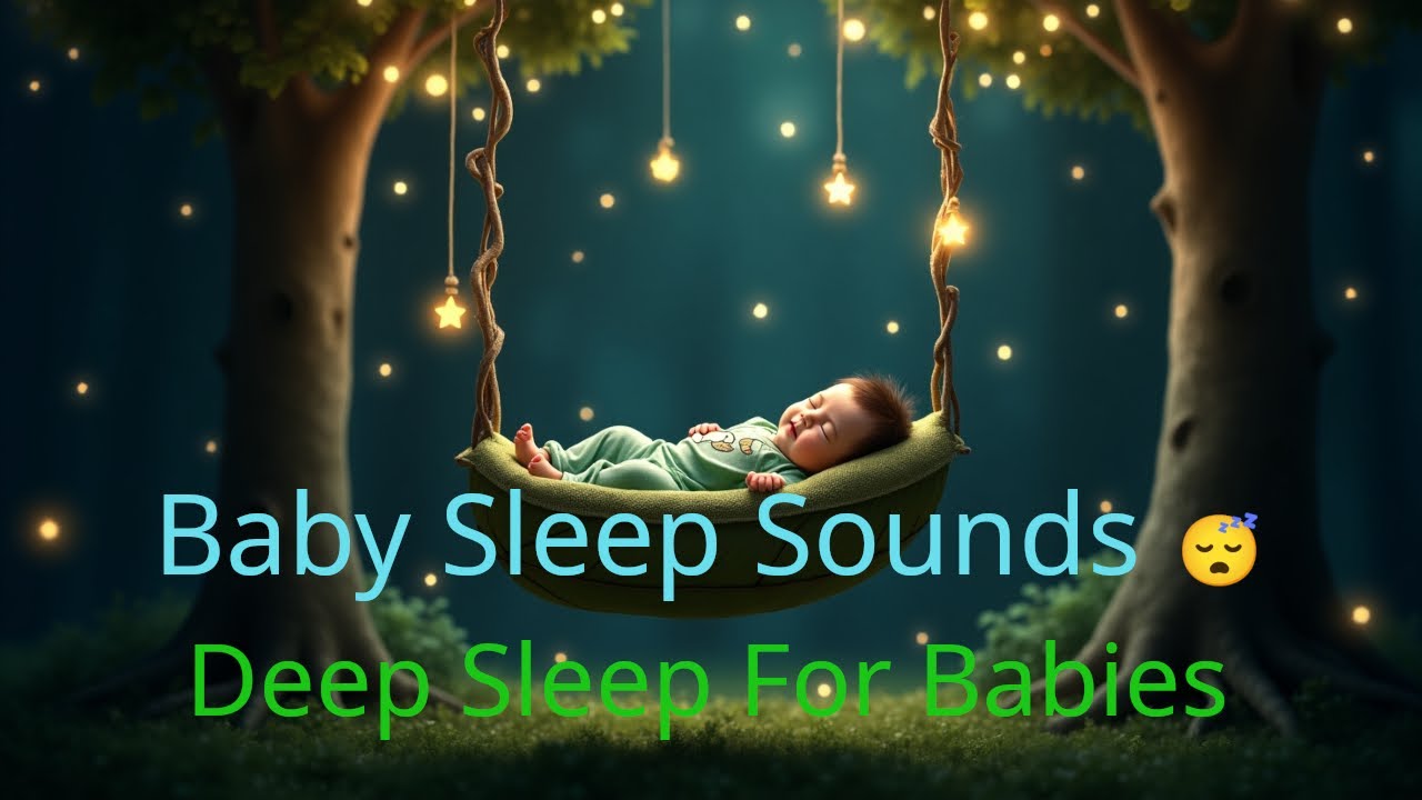 Baby Sleep Sounds | Baby Sleep Music | Soothing Sounds For Babies | Deep Sleep Music For Babies