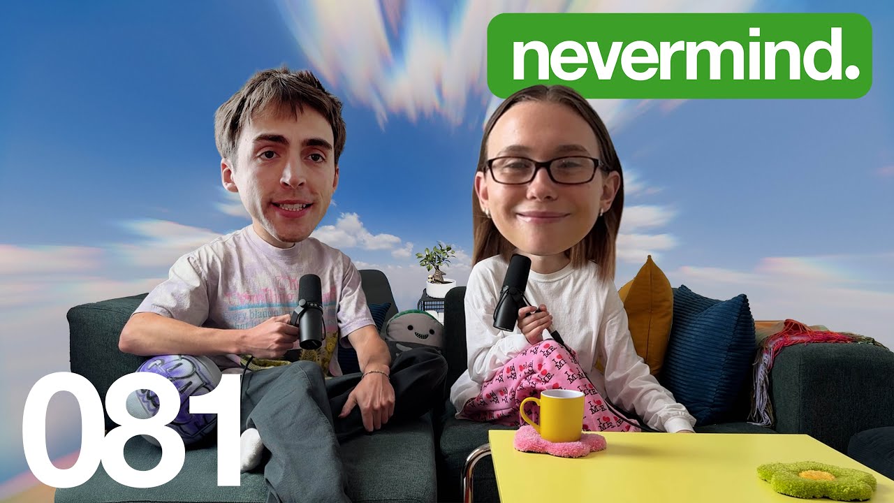 081: Sassy in a Way That I Like. | nevermind. with Veronika Slowikowska & Kyle Chase