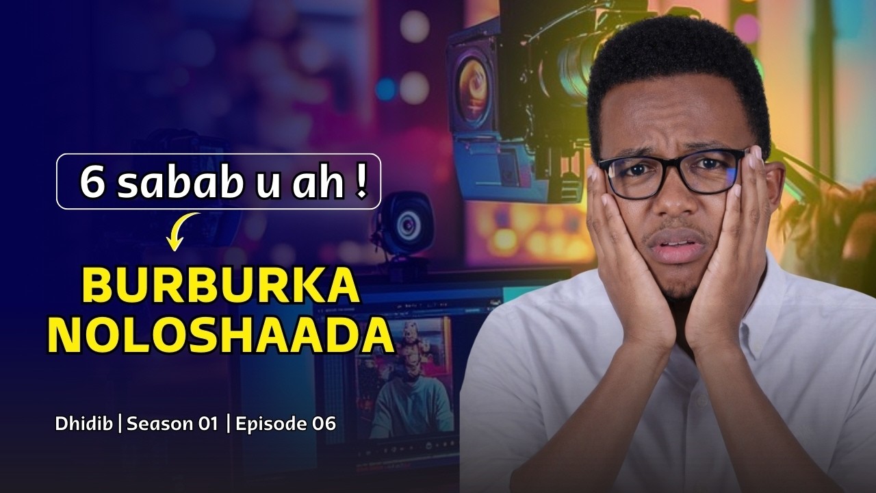 6 Waxyaalood Oo Dhalinyarada Maanta Ka Dhigay Kuwo Daalan | Dhidib: S1 | Episode 06