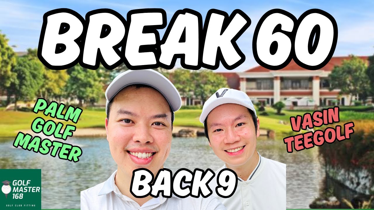 BREAK 60 | EP.1 Break 60 with VasinTeeGolf at Rajpruek Club | Back 9 Edition Let's GOOO!!!!!