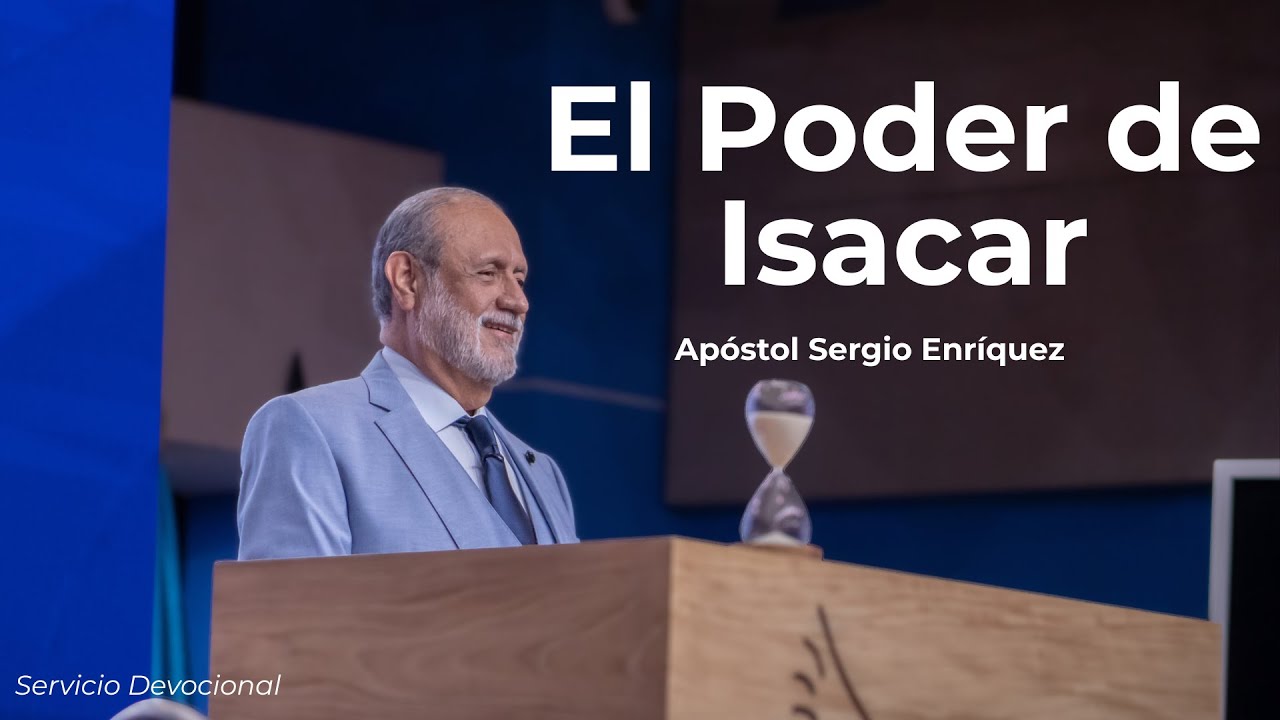 El Poder de Isacar | Apóstol Sergio Enríquez | Servicio Devocional
