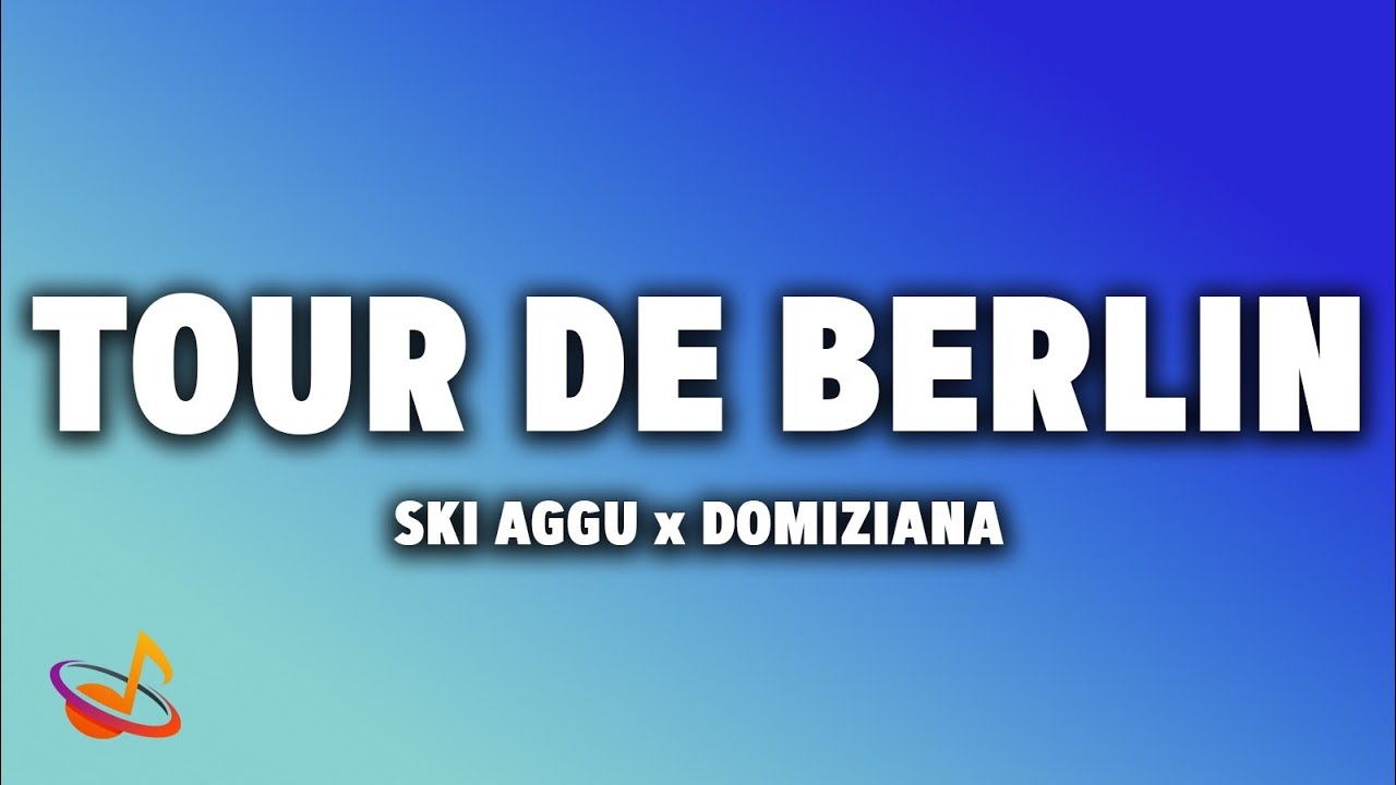 Ski Aggu x Domiziana &ndash; TOUR DE BERLIN [Lyrics]