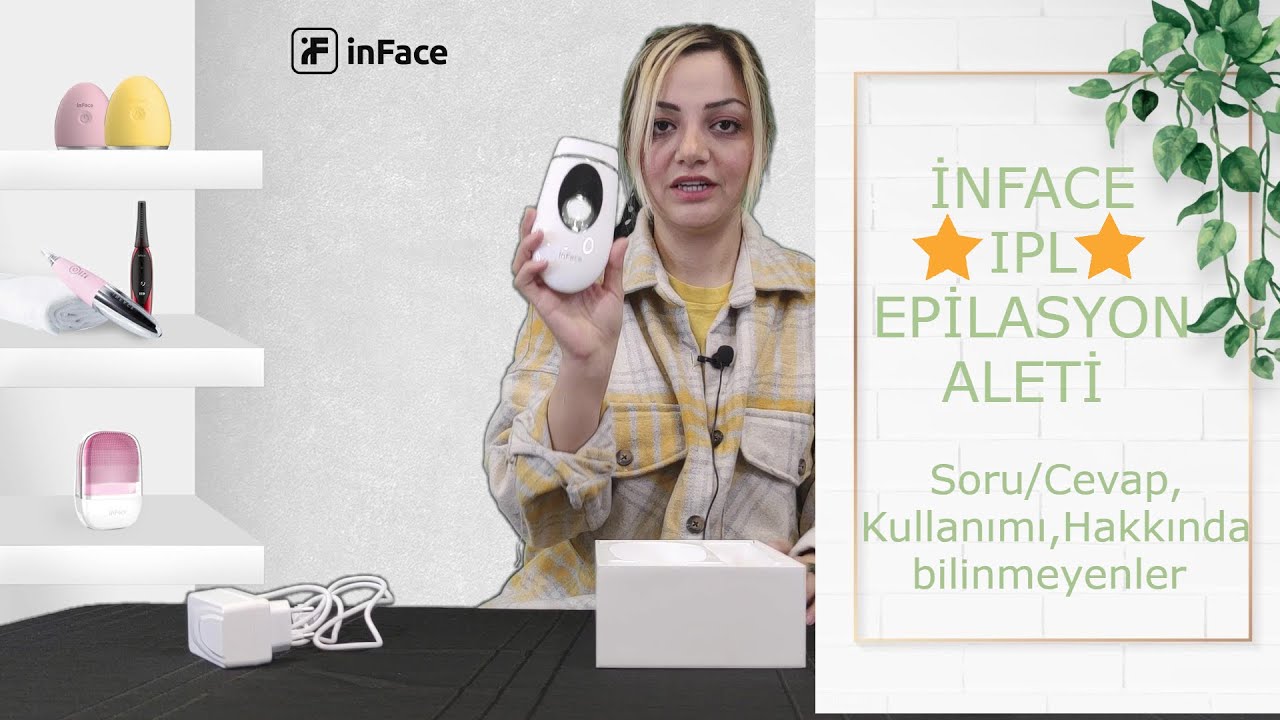 İNFACE IPL EPİLASYON ALETİ  | Hakkında Bilinmeyenler,Kullanımı,Soru/ Cevap