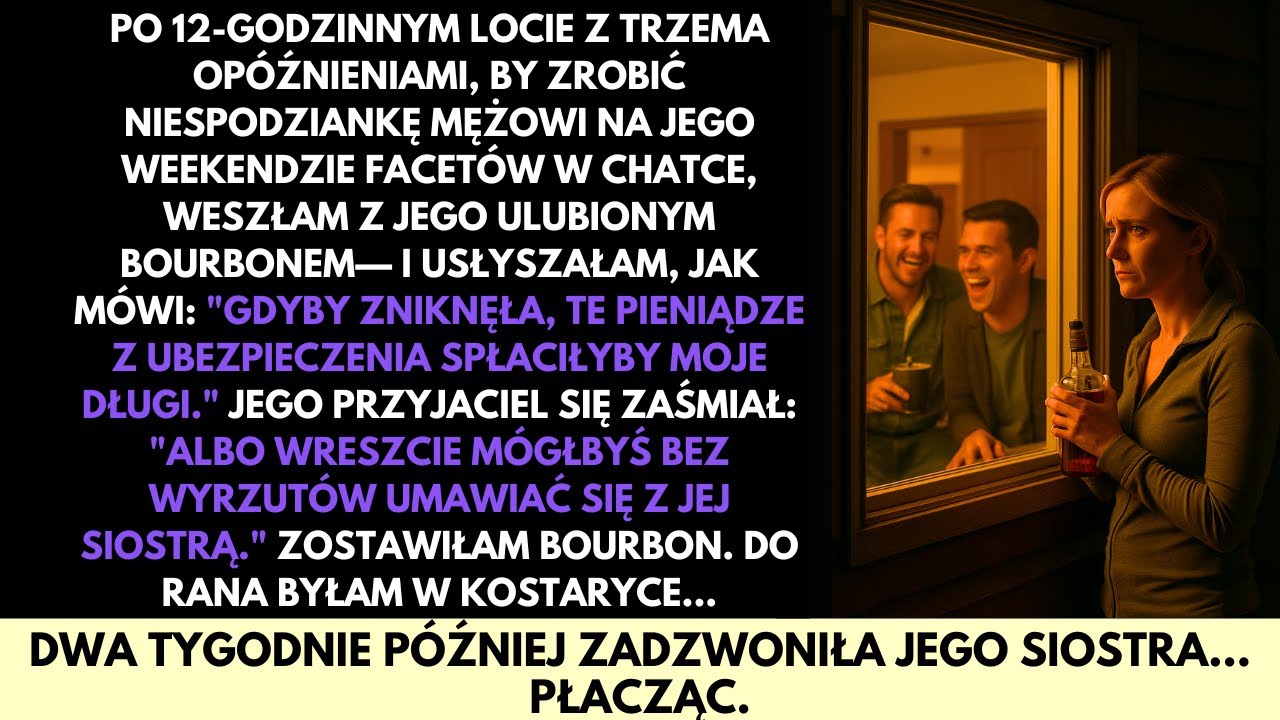 Poleciałam 12 Godzin, Aby Zaskoczyć Męża Podczas Jego Wycieczki do Chatki... I Usłyszałam, Jak Knuje