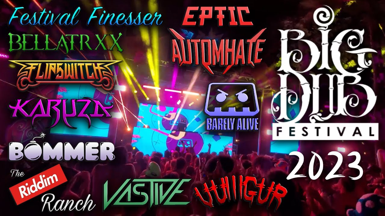 Big Dub Festival 2023 -- BELLATRXX, FESTIVAL FINESSER, VULLLGUR, BOMMER, AUTOMHATE, EPTIC + MORE!