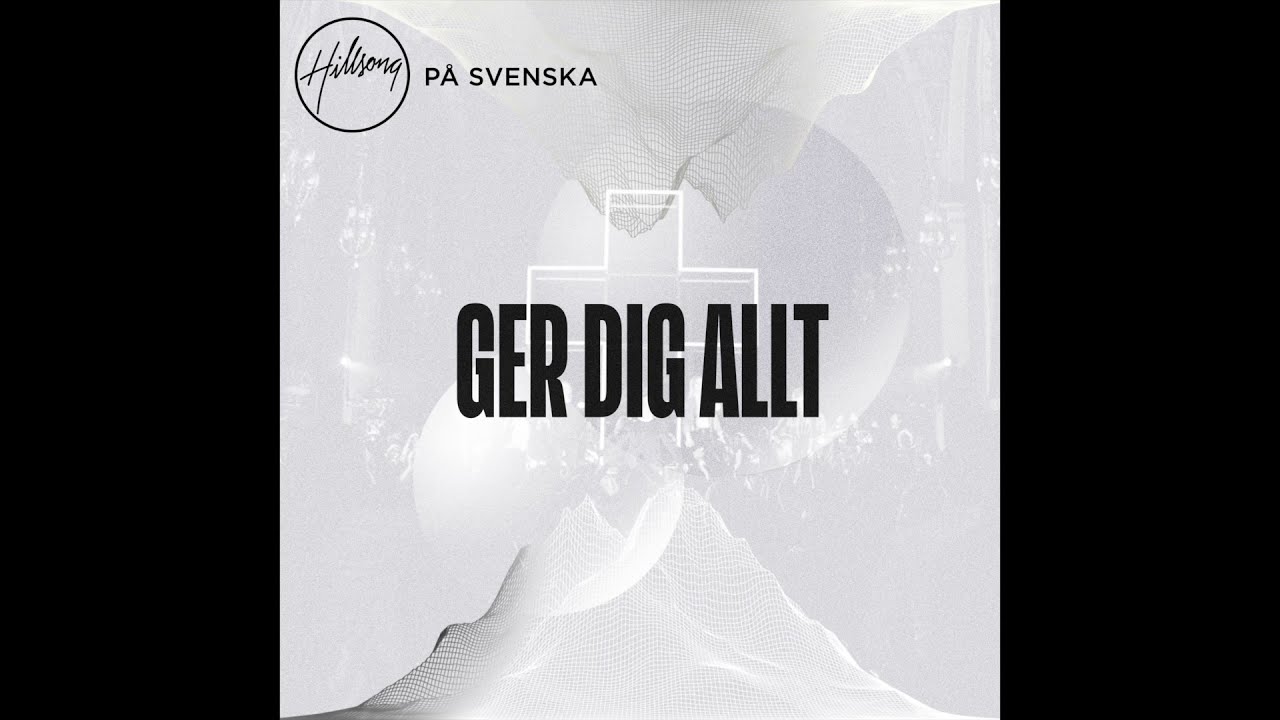 Ger Dig Allt (Håll Mig Nu) - Hillsong På Svenska