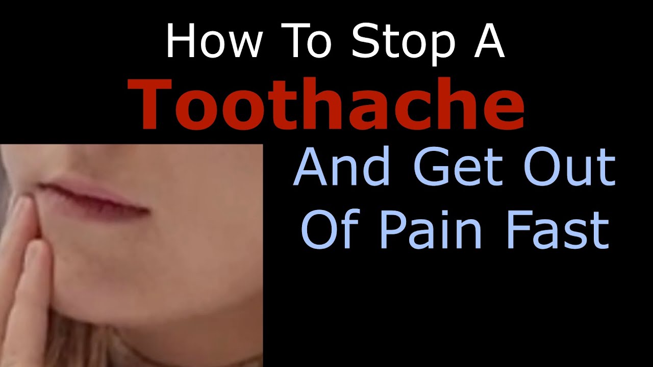 How To Stop A Toothache And Get Out Of Pain Fast