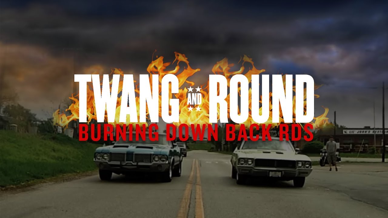 Twang and Round - Burning Down Back Rds [OFFICIAL VIDEO]