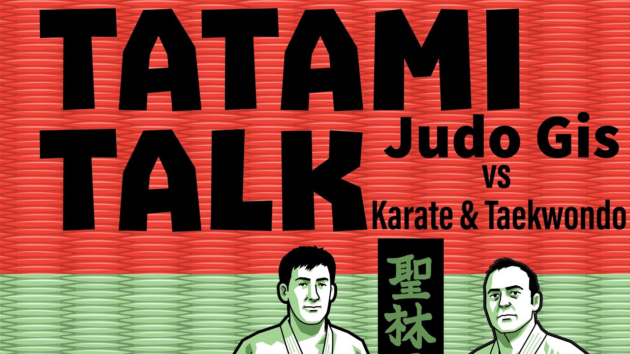 Tatami Talk Judo Gi Vs Karate and Tae Kwon Do Gi's