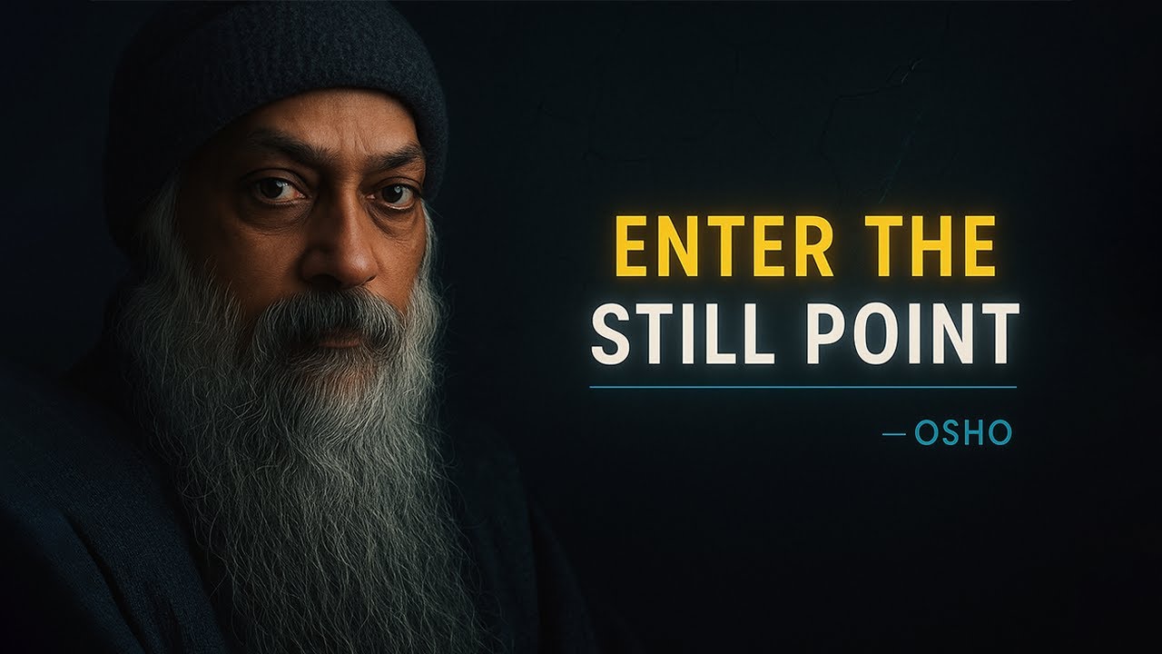 The Still Point of Consciousness Osho