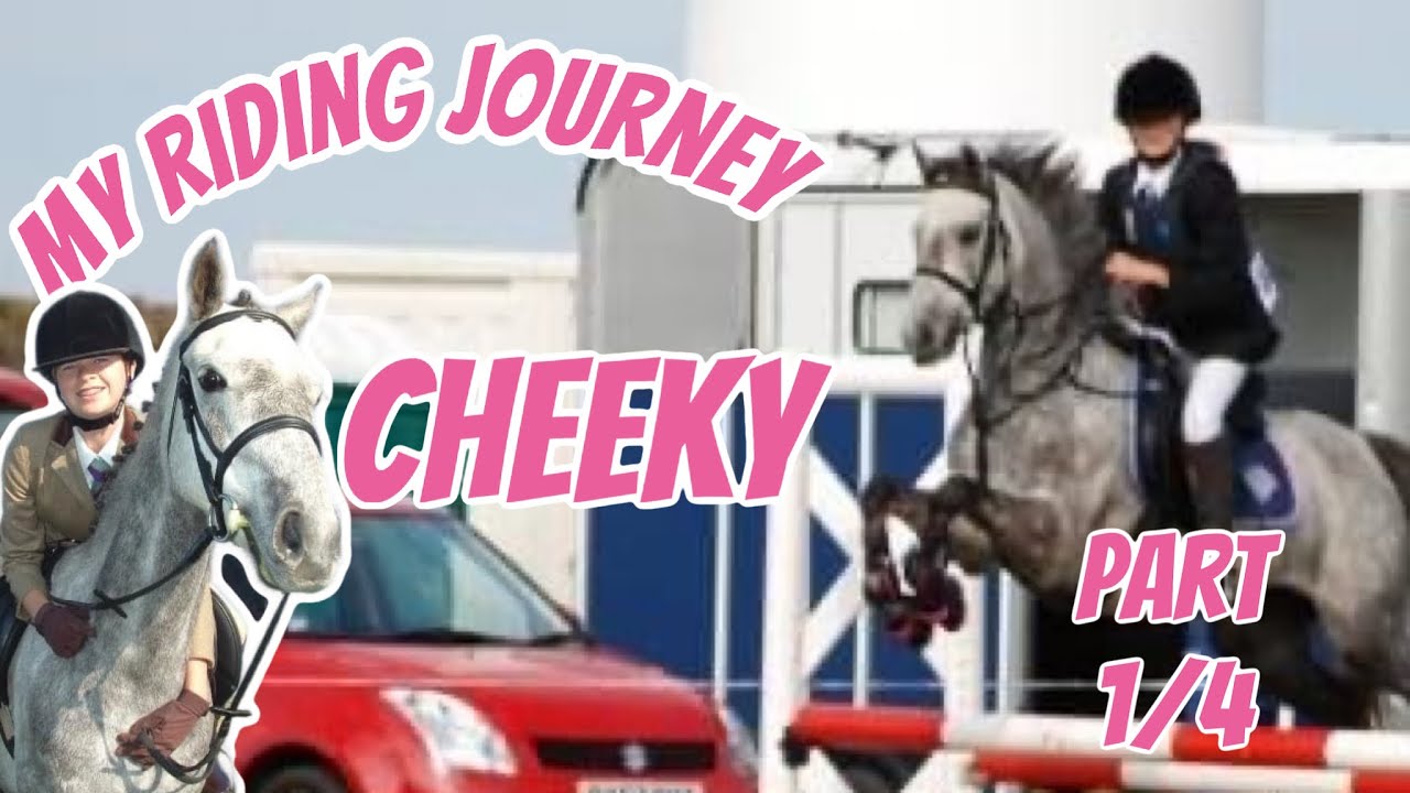 MY RIDING JOURNEY- PART 1| Cheeky