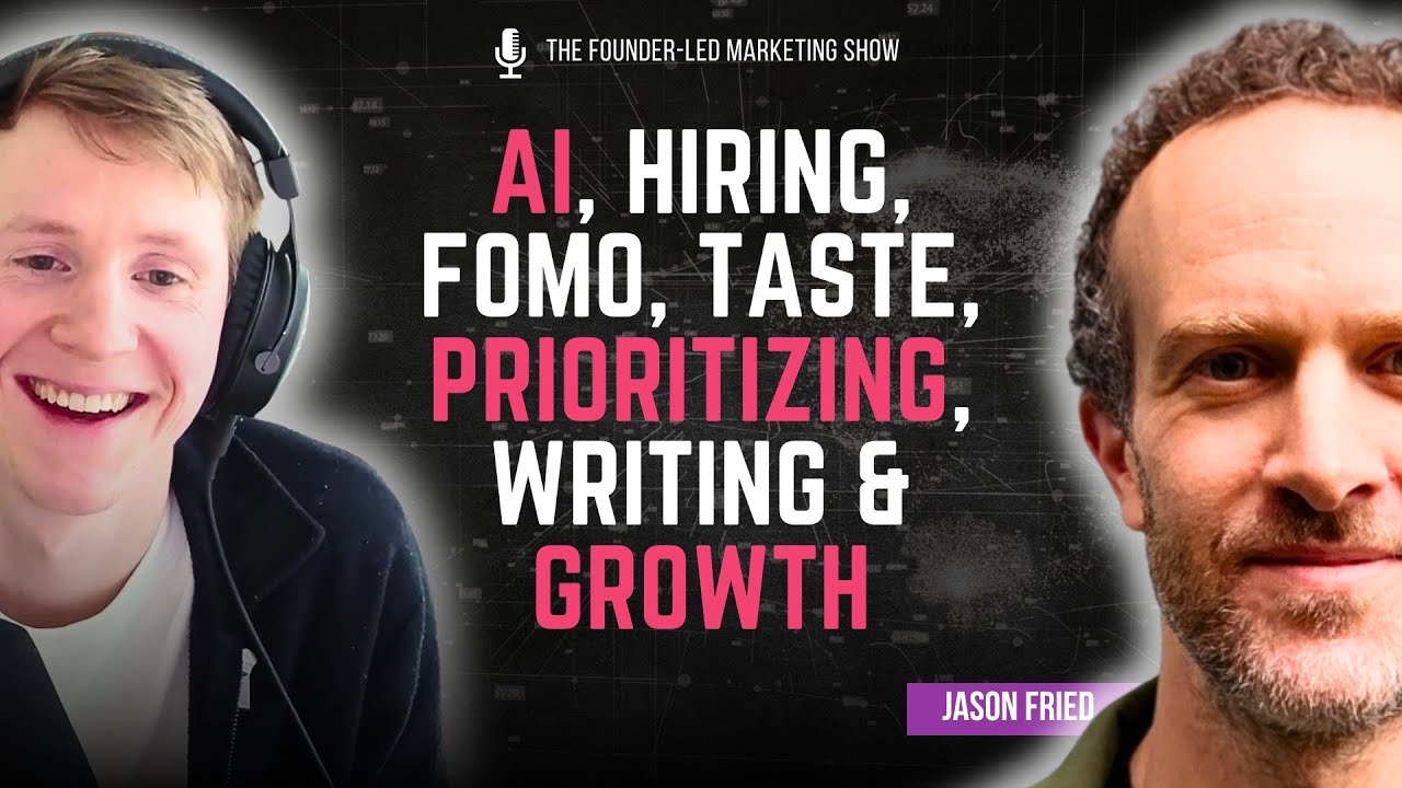 Jason Fried: AI, Hiring, FOMO, Taste, Prioritizing, Writing, Growth, Basecamp, HEY, Once