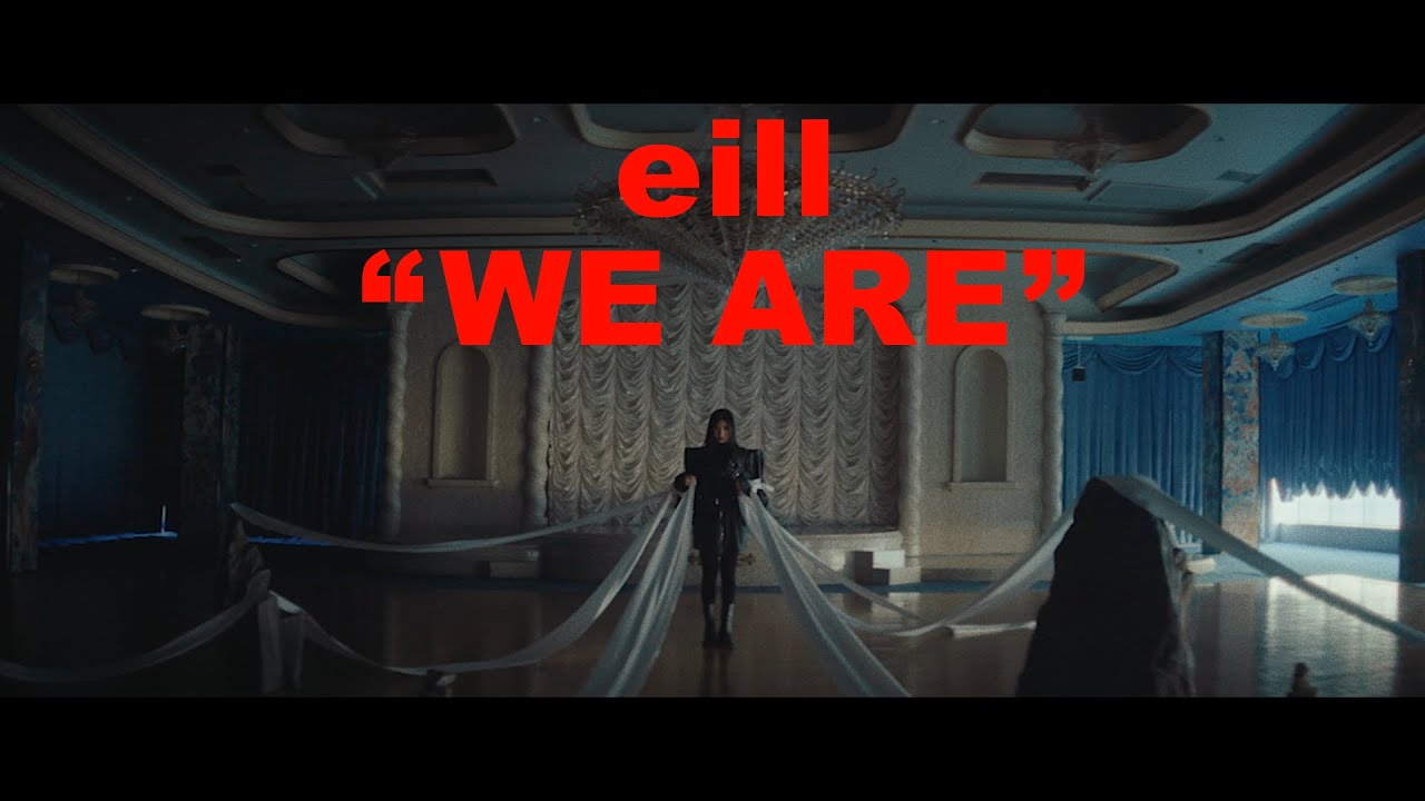 eill | WE ARE (Official Music Video)