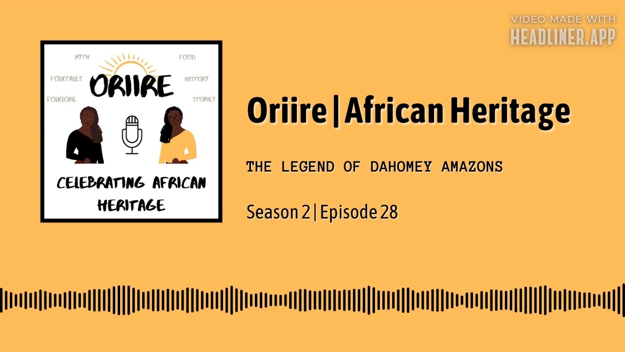 The Legend of Dahomey Amazons - Oriire