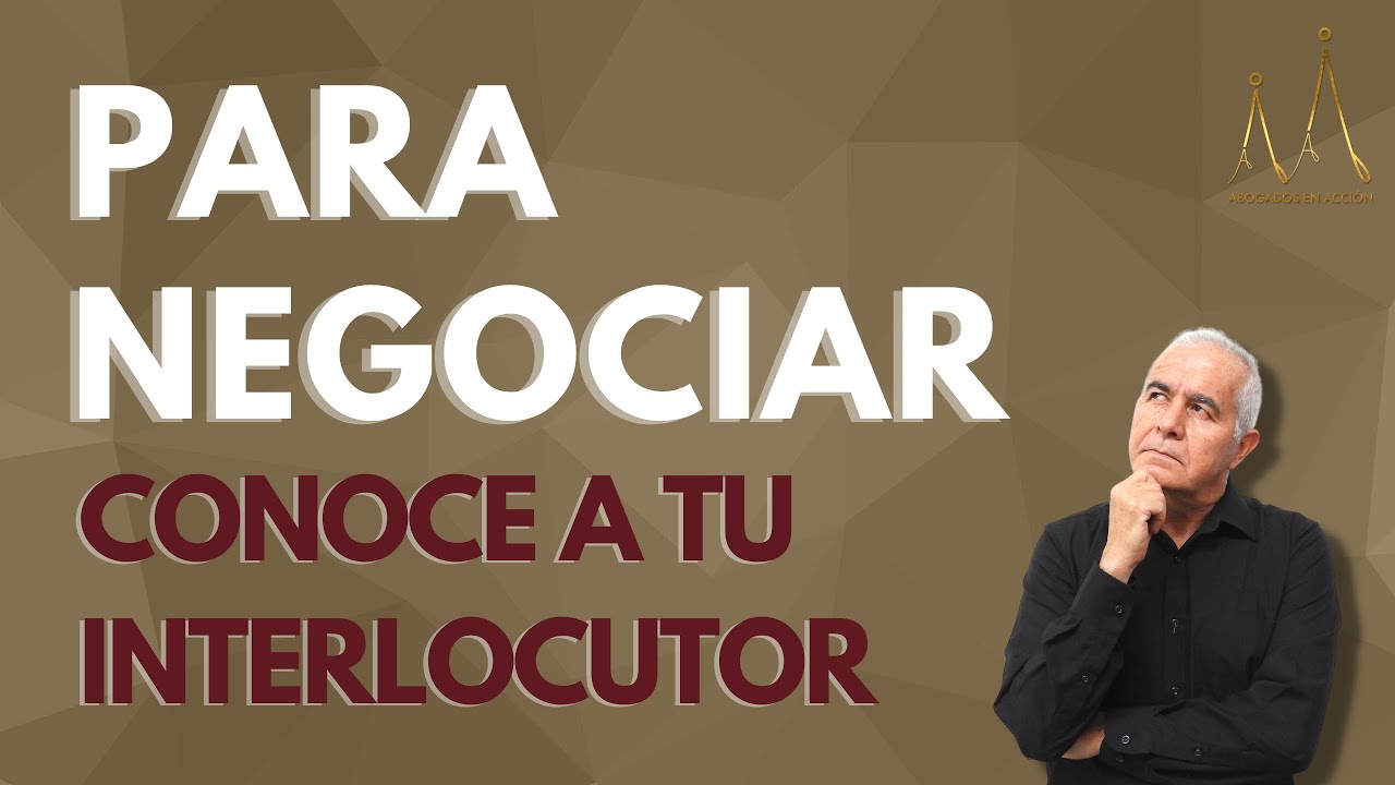 Para negociar, conoce a tu interlocutor