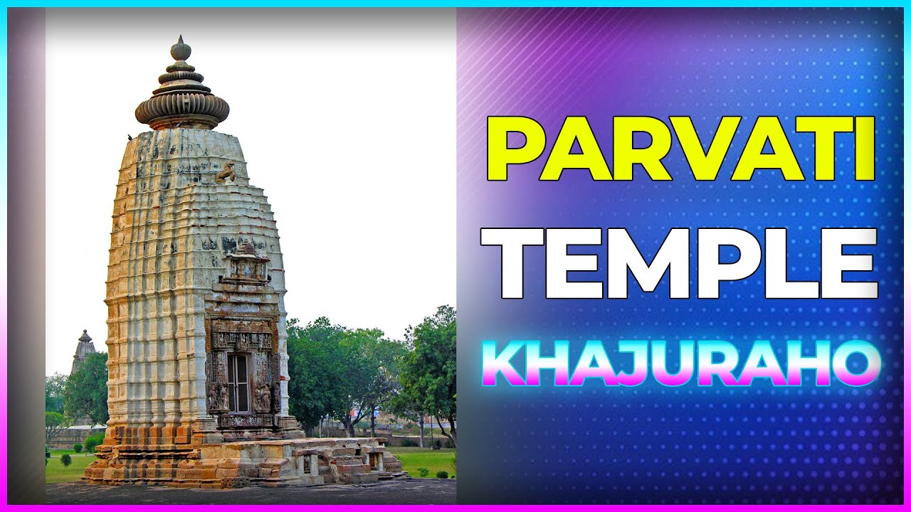 Parvati Temple Khajuraho || Best Places to Visit in Khajuraho || Madhya Pradesh Tourism ||