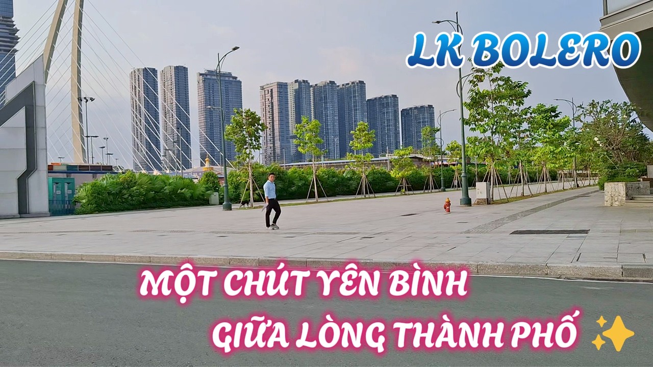 Sài Gòn City -Một Chút Yên Bình Giữa Lòng Thành Phố - LK Bolero