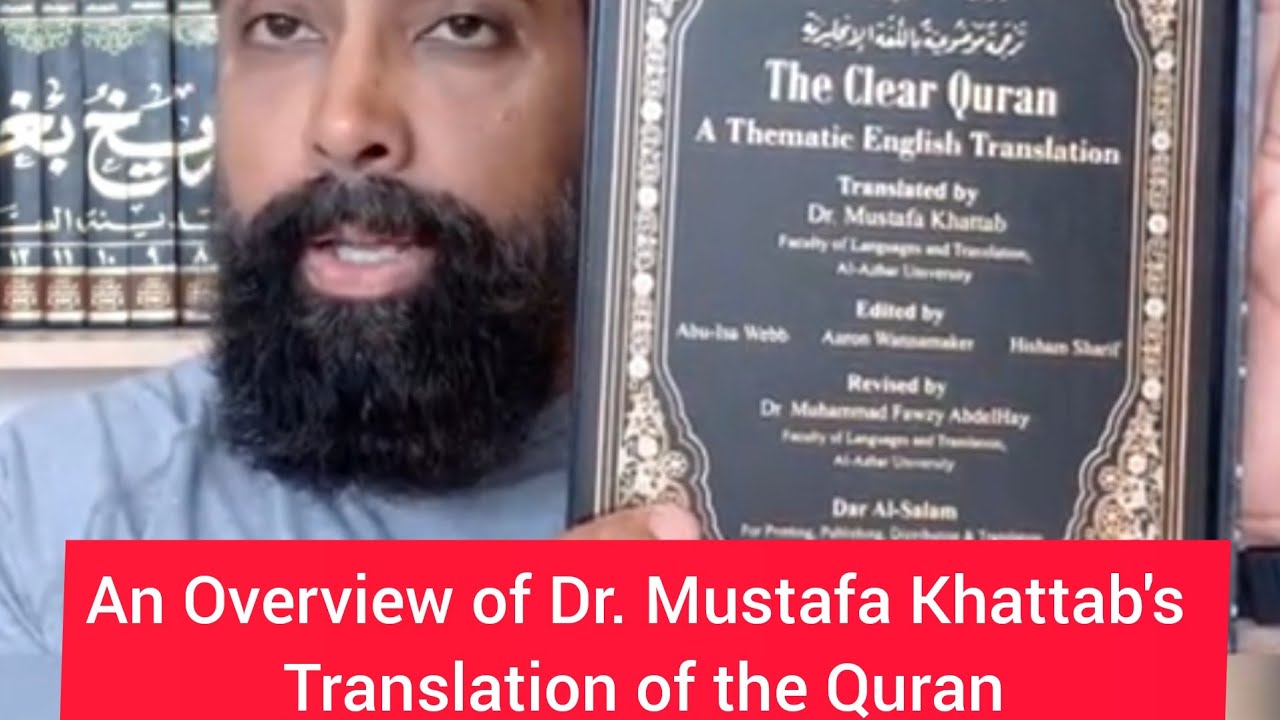 An Overview of Dr. Mustafa Khattab's translation of the Quran (