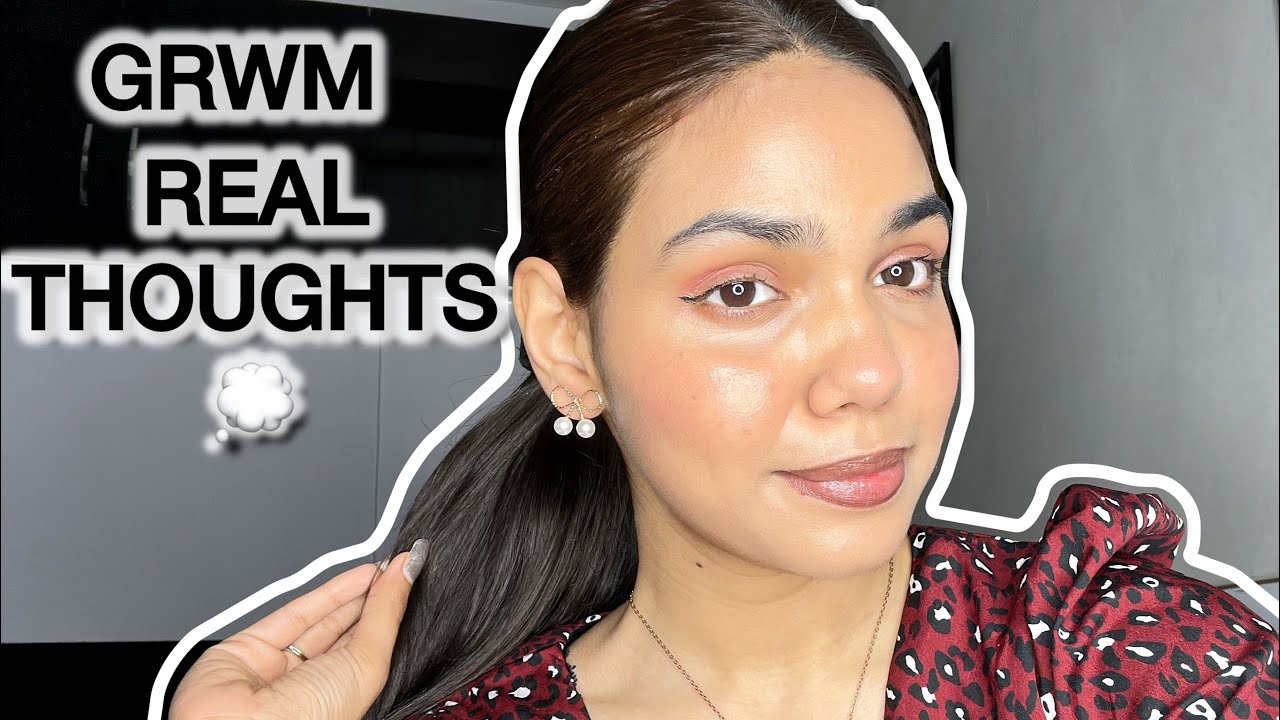 GRWM: Doing My Makeup While Sharing Real Unfiltered Thoughts 🤍