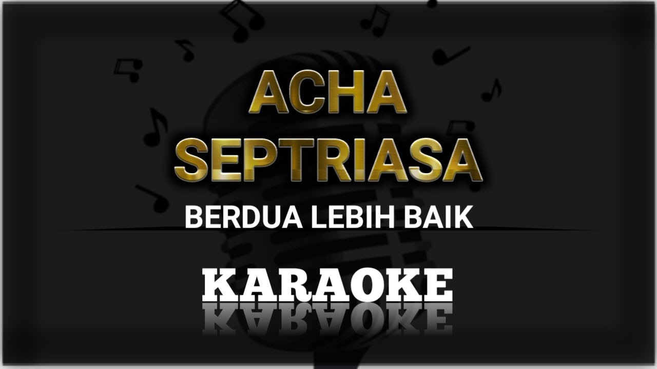 Acha Septriasa - Berdua Lebih Baik Minus One | Original Music | KPlus HQ