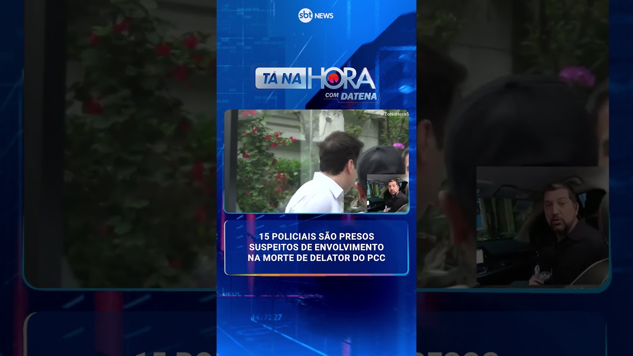 15 policiais s&atilde;o presos suspeitos de envolvimento na morte de delator do PCC